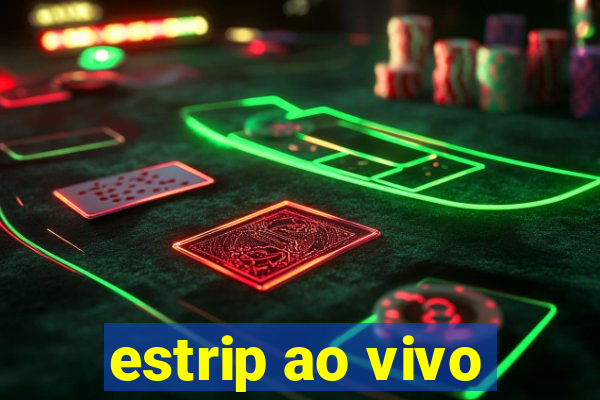 estrip ao vivo